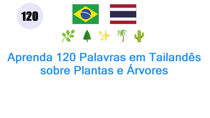 Aprenda 120 Palavras em Tailandês sobre Plantas e Árvores